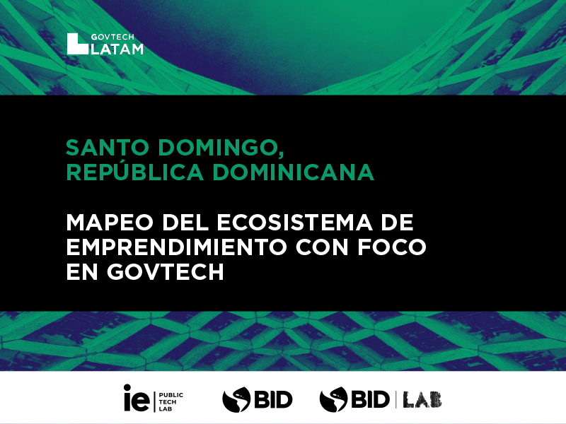 GovTech LATAM De BID Lab Presenta Su Mapeo De Entidades Del Ecosistema De Emprendimiento Con Foco En GovTech En Santo Domingo, República Dominicana.